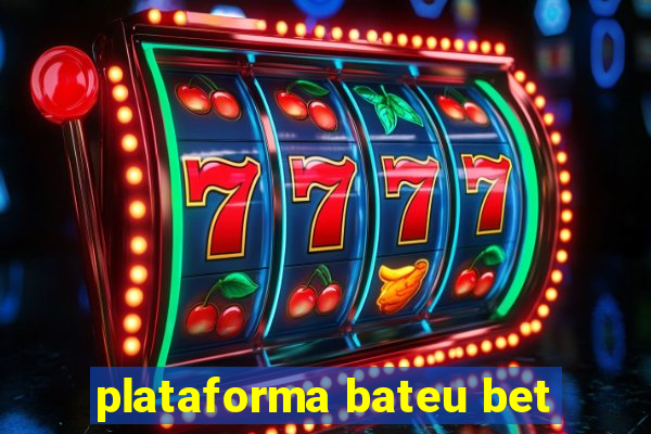 plataforma bateu bet